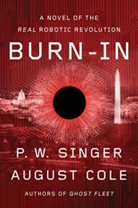  - Burn-In: A Novel of the Real Robotic Revolution