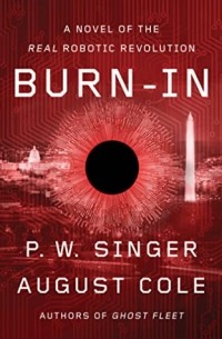  - Burn-In: A Novel of the Real Robotic Revolution