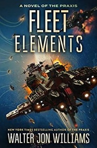 Уолтер Йон Уильямс - Fleet Elements