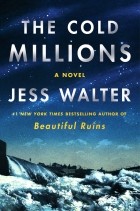 Джесс Уолтер - The Cold Millions