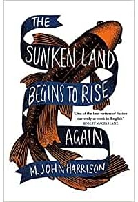 М. Джон Харрисон - The Sunken Land Begins to Rise Again