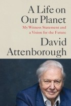  - A Life on Our Planet: My Witness Statement and a Vision for the Future