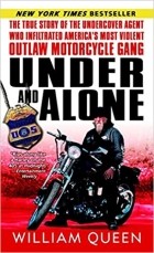  - Under and Alone: The True Story of the Undercover Agent Who Infiltrated America&#039;s Most Violent Outlaw Motorcycle Gang