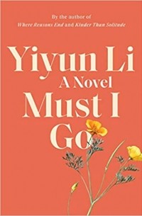 Yiyun Li - Must I Go