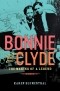 Карен Блюменталь - Bonnie and Clyde: The Making of a Legend