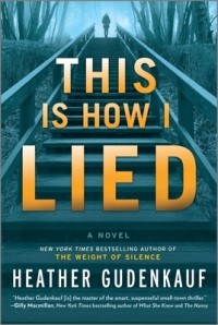 Heather Gudenkauf - This Is How I Lied