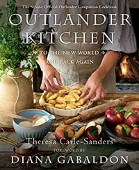  - Outlander Kitchen: To the New World and Back Again: The Second Official Outlander Companion Cookbook