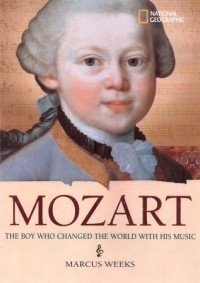 Marcus Weeks - Mozart: The Boy who Changed the World with His Music
