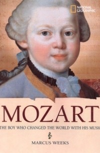 Marcus Weeks - Mozart: The Boy who Changed the World with His Music