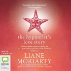 Лиана Мориарти - The Hypnotist&#039;s Love Story