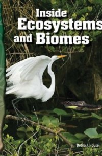 Debra J. Housel - LIFE SCIENCE: INSIDE ECOSYSTEMS AND BIOMES