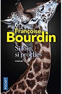 Франсуаза Бурден - Si loin, si proches
