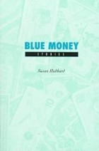 Сьюзан Хаббард - Blue Money: Stories