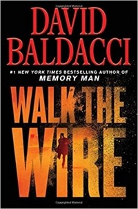 Дэвид Бальдаччи - Walk the Wire