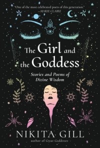 Никита Гилл - The Girl and the Goddess: Stories and Poems of Divine Wisdom