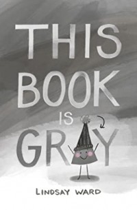Линдси Уард - This Book Is Gray
