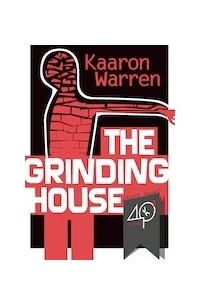 Каарон Уоррен - The Grinding House