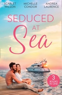  - Seduced At Sea: His Last Chance at Redemption  / Holiday with the Millionaire / More Than He Expected