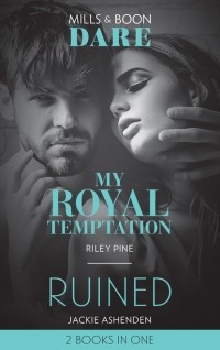  - My Royal Temptation / Ruined