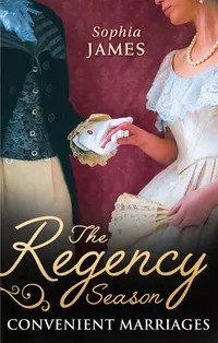 София Джеймс - The Regency Season: Convenient Marriages