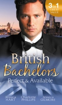  - British Bachelors: Perfect and Available: Mr (Not Quite) Perfect / The Plus-One Agreement / The Return of Mrs Jones (сборник)