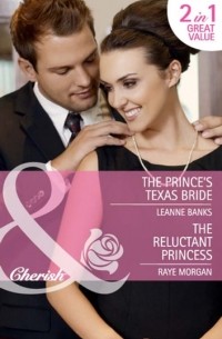  - The Prince's Texas Bride / The Reluctant Princess