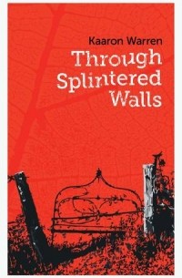 Каарон Уоррен - Through Splintered Walls