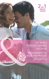  - The Texan's Tennessee Romance / The Rancher & the Reluctant Princess