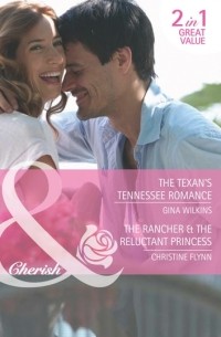  - The Texan's Tennessee Romance / The Rancher & the Reluctant Princess