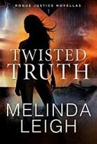 Melinda Leigh - Twisted Truth