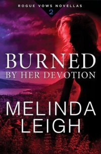 Melinda Leigh - Burned by Her Devotion