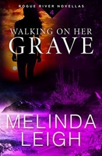 Melinda Leigh - Walking on Her Grave