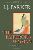 И. Дж. Паркер - The Emperor&#039;s Woman