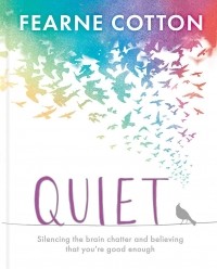 Фёрн Коттон - Quiet: Silencing the brain chatter and believing that you’re good enough