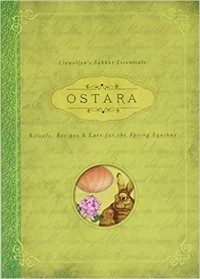 Kerri Connor - Ostara: Rituals, Recipes & Lore for the Spring Equinox