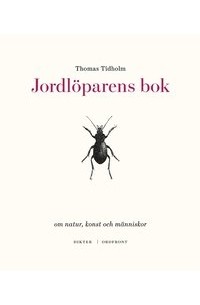 Томас Тидхольм - Jordlöparens bok - om natur, konst och människor
