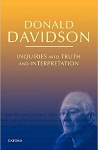 Inquiries Into Truth And Interpretation: Philosophical Essays