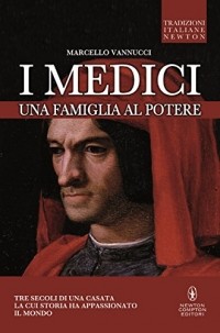 Marcello Vannucci - I Medici. Una famiglia al potere
