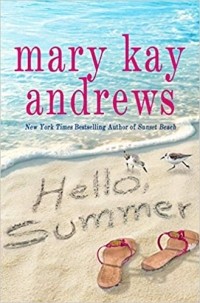 Mary Kay Andrews - Hello, Summer