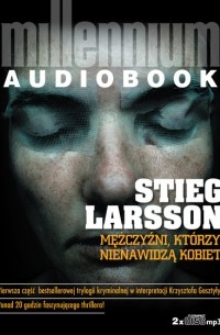 Stieg Larsson - Mężczyźni, którzy nienawidzą kobiet