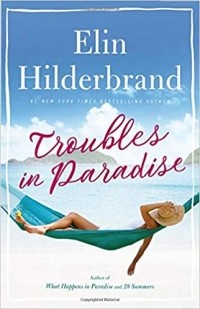 Elin Hilderbrand - Troubles in Paradise