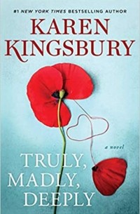 Karen Kingsbury - Truly, Madly, Deeply