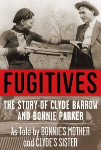  - Fugitives: The Story of Clyde Barrow & Bonnie Parker
