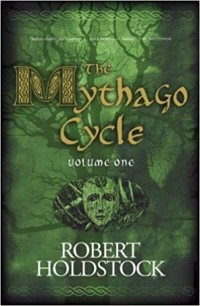 Robert Holdstock - The Mythago Cycle Volume 1: A Ryhope Wood Omnibus: v. 1 (сборник)