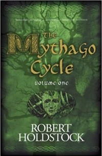 Robert Holdstock - The Mythago Cycle Volume 1: A Ryhope Wood Omnibus: v. 1 (сборник)