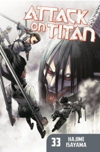 Хадзимэ Исаяма - Attack on Titan: Volume 33