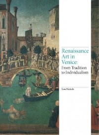Том Николс - Renaissance Art in Venice: From Tradition to Individualism