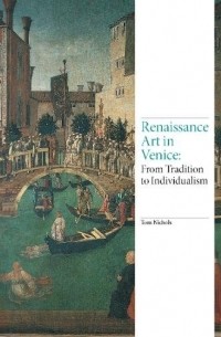 Том Николс - Renaissance Art in Venice: From Tradition to Individualism