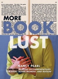 Нэнси Перл - More Book Lust: Recommended Reading for Every Mood, Moment, and Reason