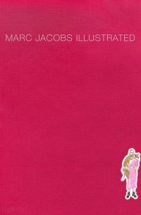 Марк Джейкобс - Marc Jacobs Illustrated